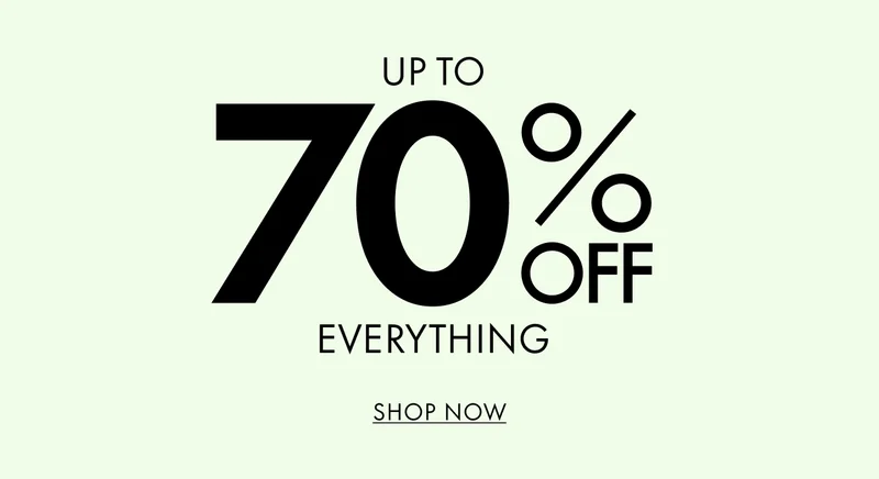 Up To 70% Off Everything. SHOP NOW