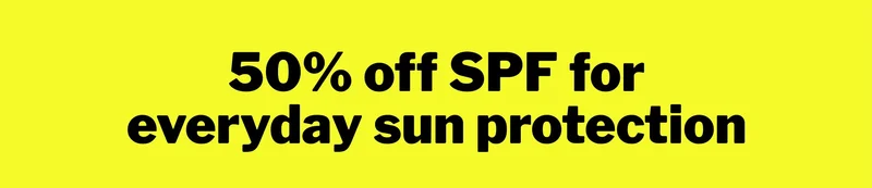 50% off SPF for everyday sun protection