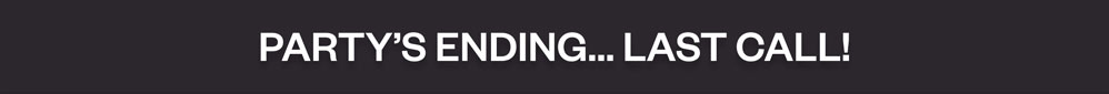 Top Banner - Party's Ending... Last Call