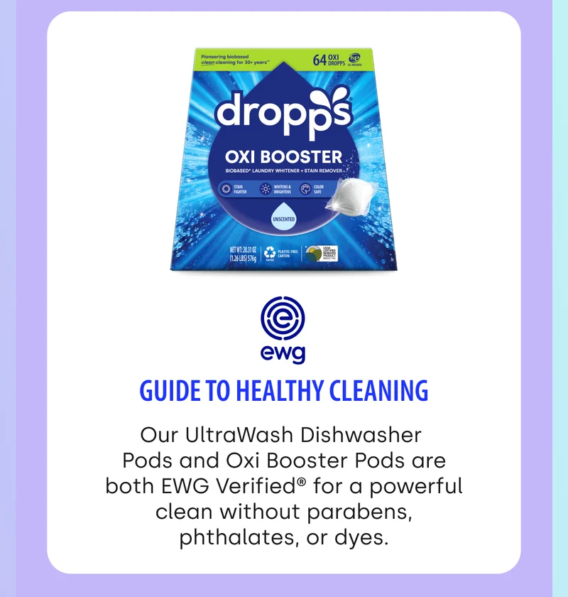 Guide to Healthy Cleaning Our UltraWash Dishwasher  Pods and Oxi Booster Pods are both EWG Verified® for a powerful clean without parabens, phthalates, or dyes.