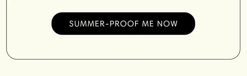 Summer-proof Me Now