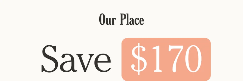 Our Place - Save $170
