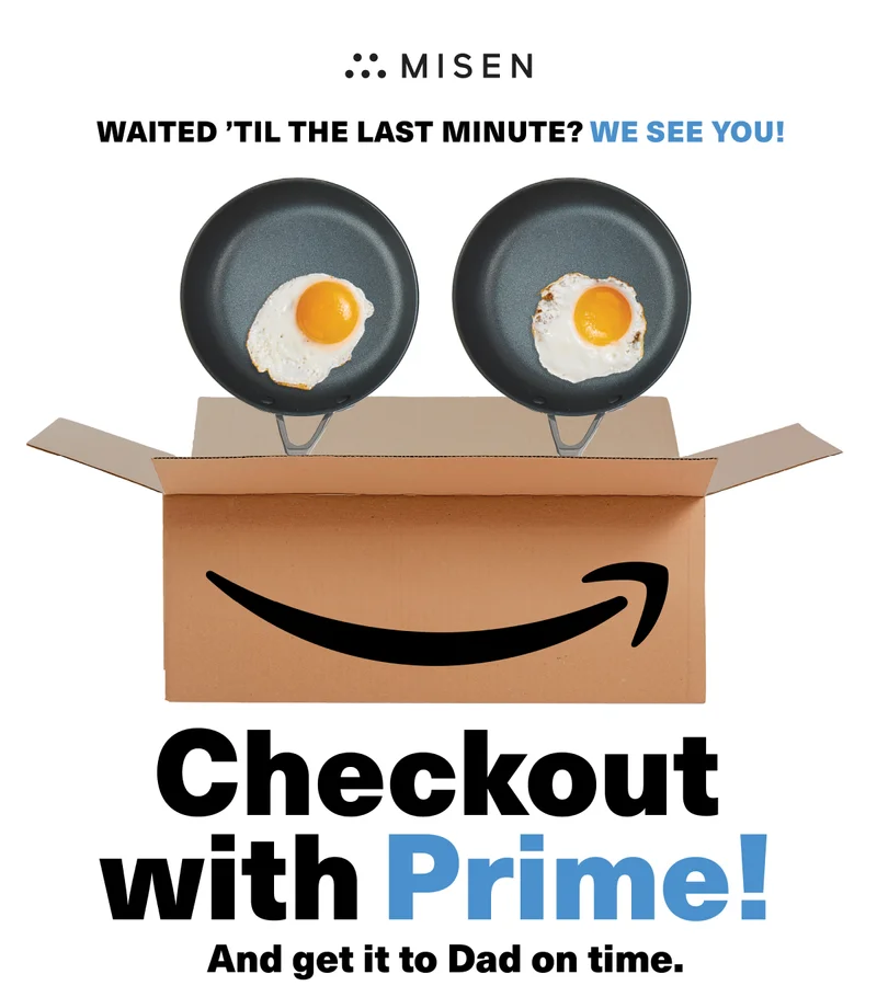 Misen. Waited 'til last minute? We see you! Checkout with Prime! And get it to Dad on time.