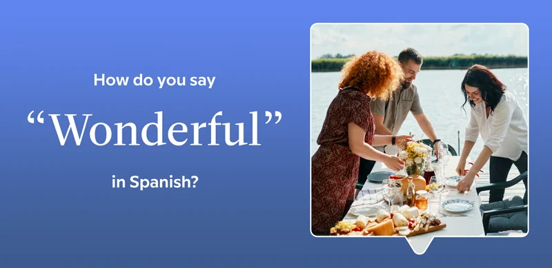 How do you say “wonderful” in Spanish?