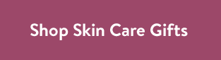 Shop Skin Care Gifts