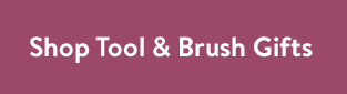 Shop Tool & Brush Gifts