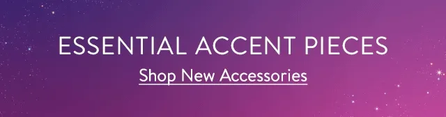 Essential accent pieces: new accessories for women.