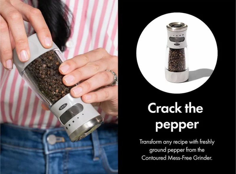 Crack the pepper. Transform any recipe with freshly ground pepper from the Contoured Mess-Free Grinder.