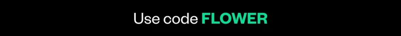 Use code FLOWER