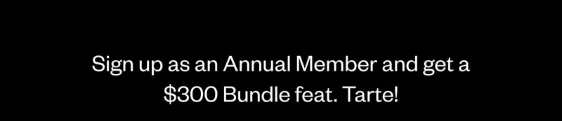 Sign Up as an Annual Member and get a $300 Bundle feat. Tarte!