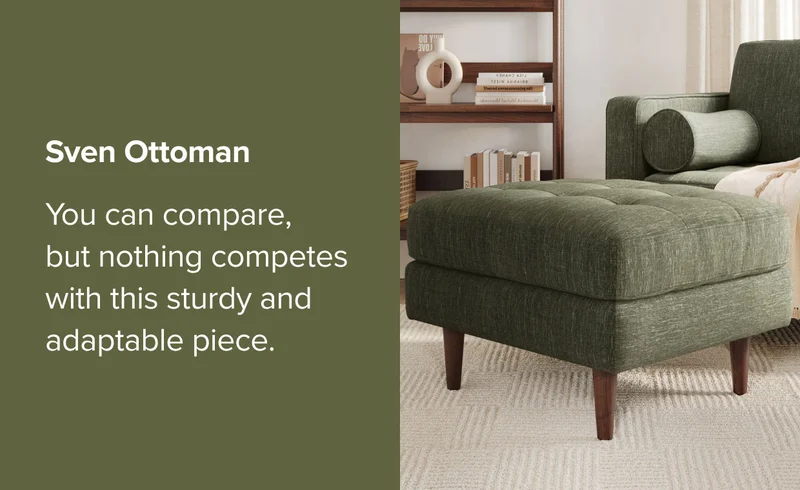Sven Ottoman. You can compare, but nothing competes with this sturdy and adaptable piece.
