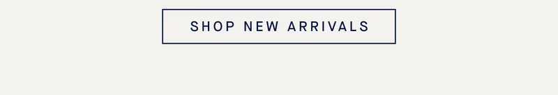 SHOP NEW ARRIVALS