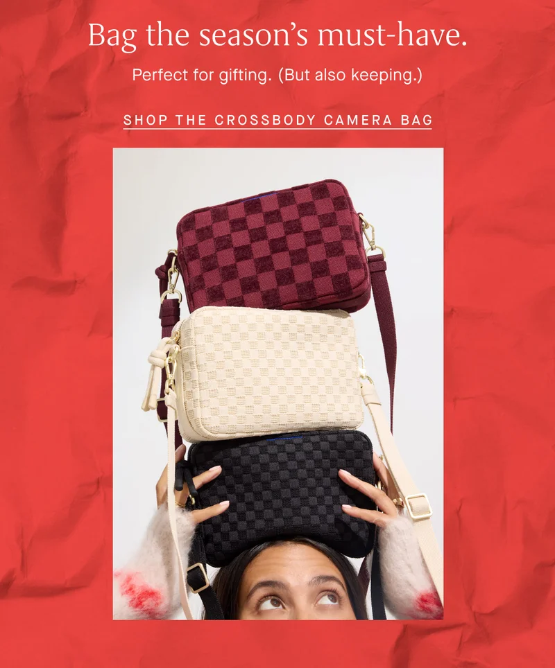Bag the season’s must-have. Perfect for gifting. (But also keeping.) SHOP THE CROSSBODY CAMERA BAG