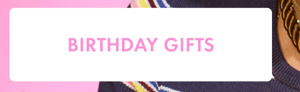 Birthday Gifts Birthday Gifts