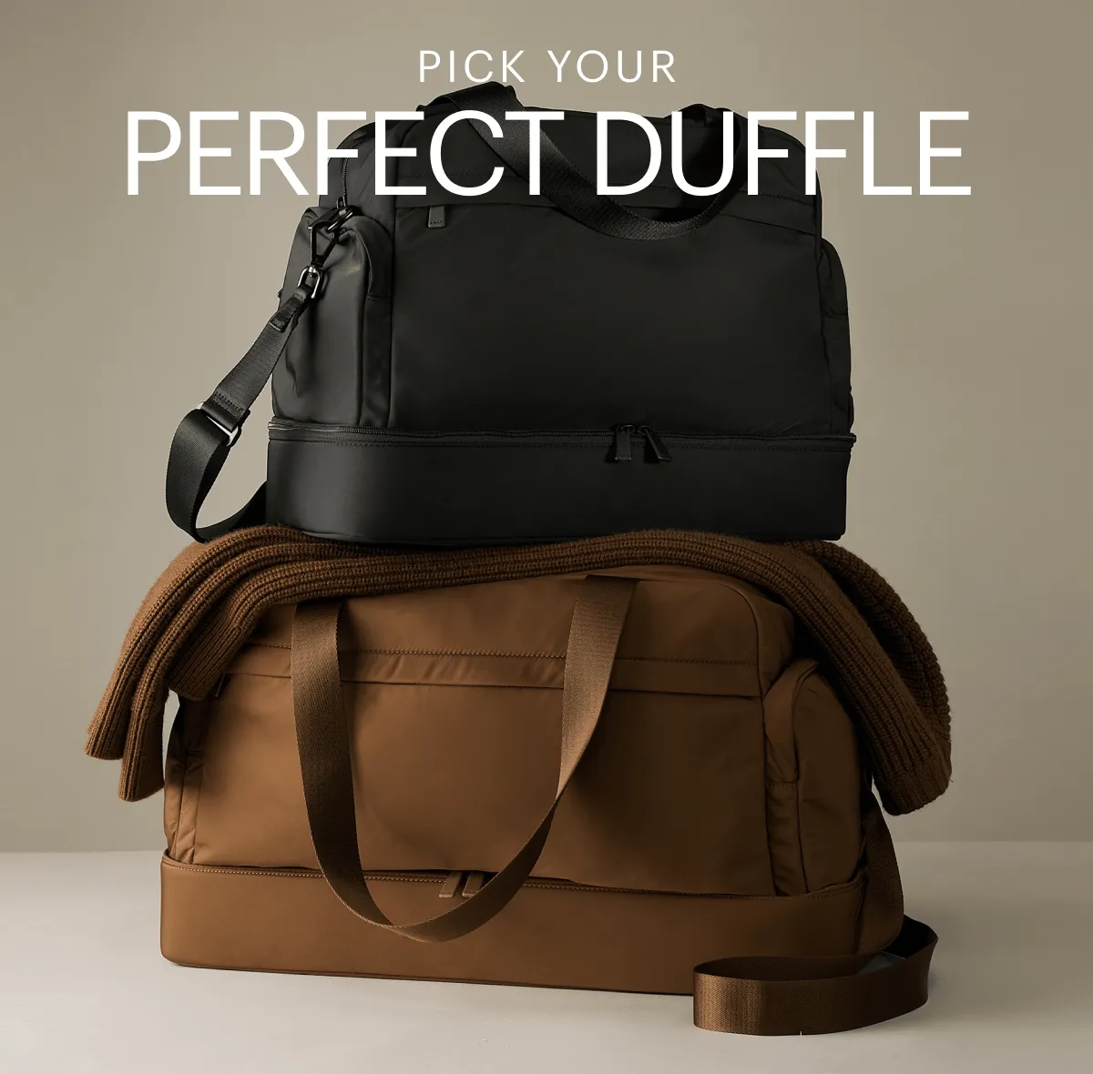 PICK YOUR PERFECT DUFFLE