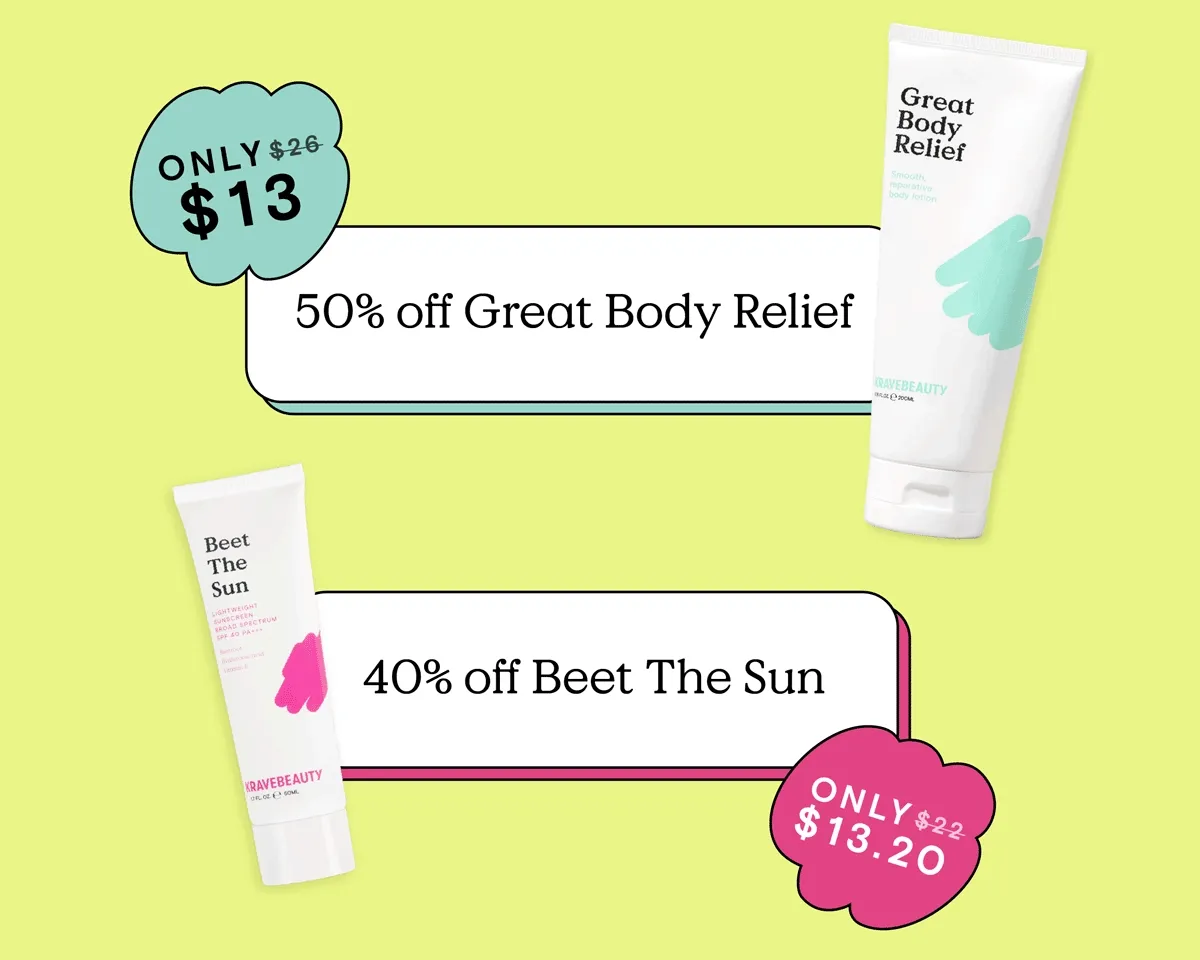 50% off Great Body Relief - Originally $26, only $13. 40% off Beet The Sun - Originally $22, only $13.20.
