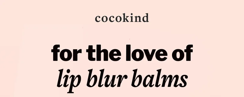 for the love of lip blur balms