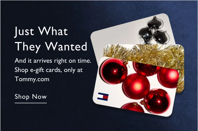 Just what they wanted And it arrives right on time. Shop e-gift cards only at Tommy.com Shop now