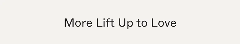 More Lift Up to Love