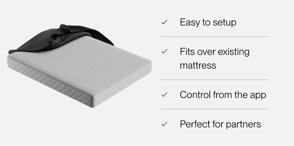 Easy to setup | Fits over existing mattress | Control from the app | Perfect for partners