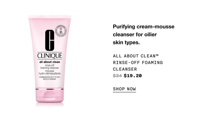 Purifying cream-mousse cleanser for oilier skin types. ALL ABOUT CLEAN TM RINSE-OFF FOAMING CLEANSER $19.20 SHOP NOW