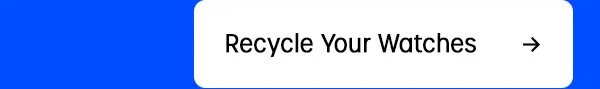 Recycle Your Watches