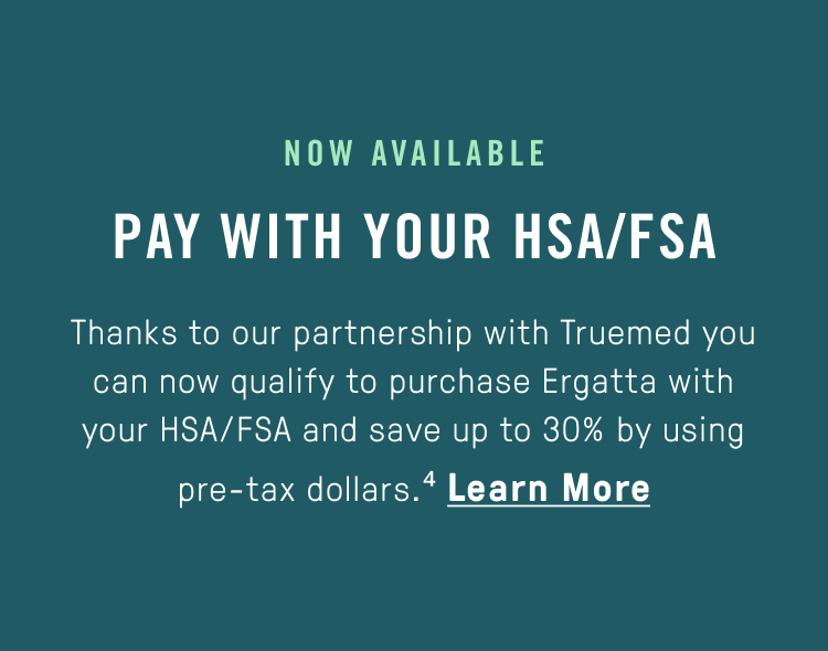 You can pay for your Ergatta rower using HSA/FSA dollars. Click to learn more.