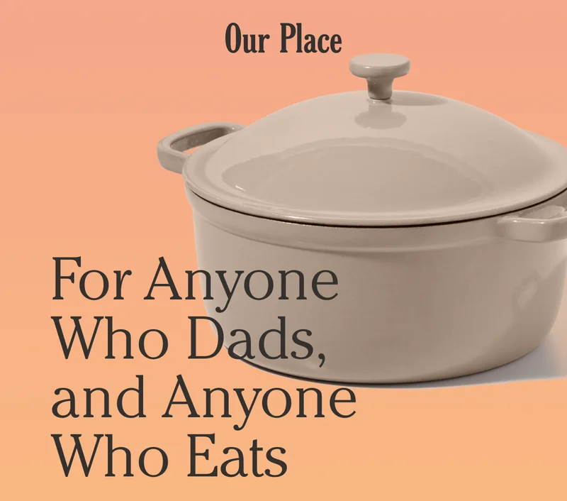 Our Place - For Anyone Who Dads, and Anyone Who Eats