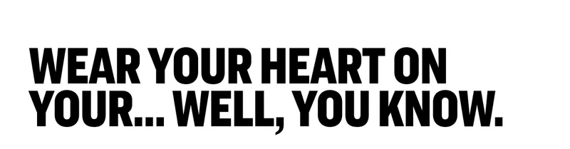 Wear Your Heart on Your... Well, You Know.