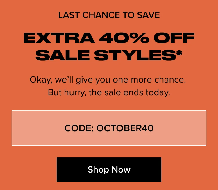 Shop Now: Extra 40% Off Sale Styles*