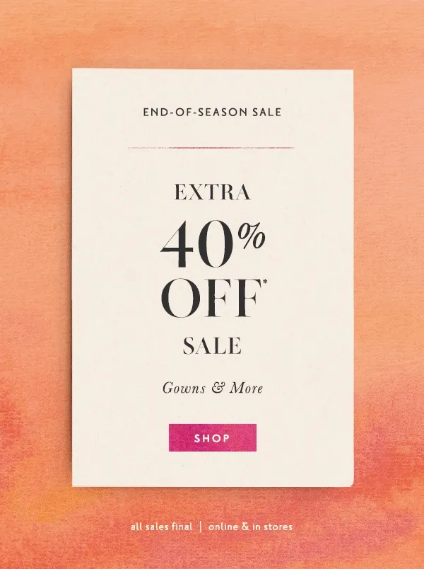 Extra 40% Off Sale Gowns & More Shop