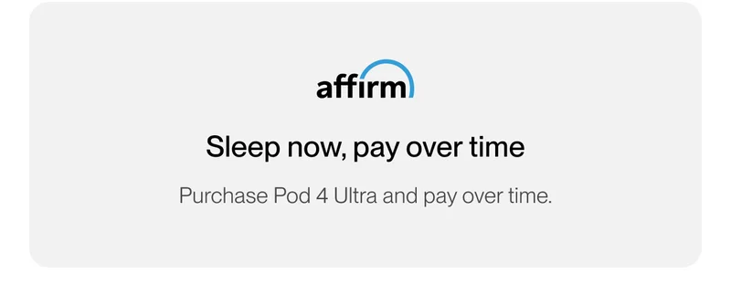 Sleep now, pay over time. Purchase Pod 4 Ultra and pay over time with interest-free* payments.
