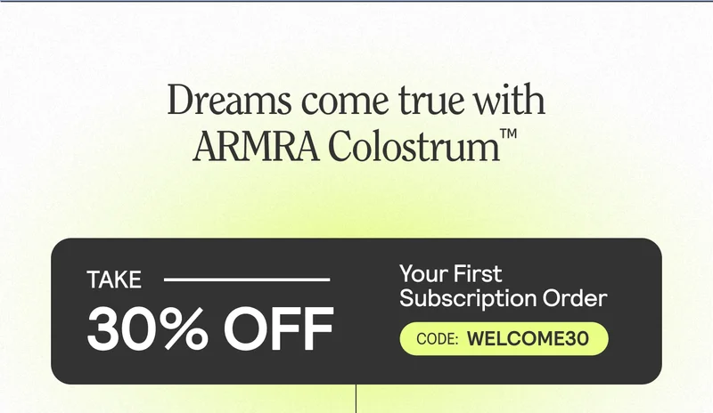 Dreams come true with ARMRA Colostrum™. Take 30% off your first subscription order with code WELCOME30