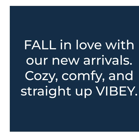 FALL in love with our new arrivals.