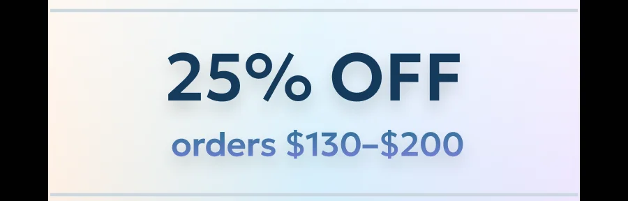 25% off orders $130 or more