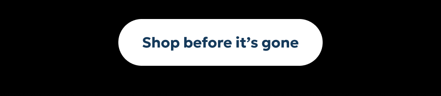 Shop before it's gone