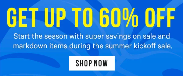 Get up to 60% off - Start the season with super savings on sale and markdownw items during the summer kickoff sale