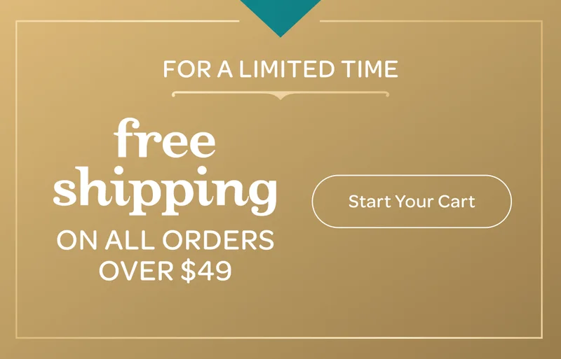 For a limited time - Free shipping on all orders over $49 - Start your cart