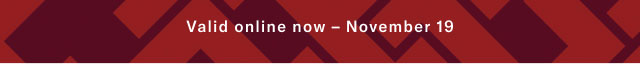 Valid online now - November 19