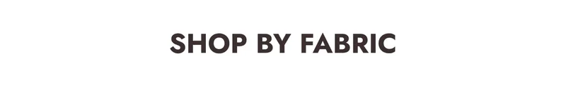 Shop by Fabric