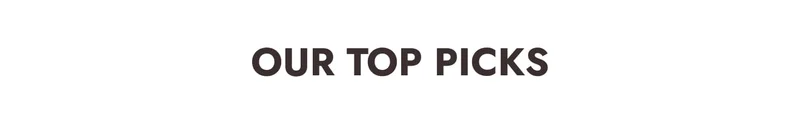 Our Top Picks