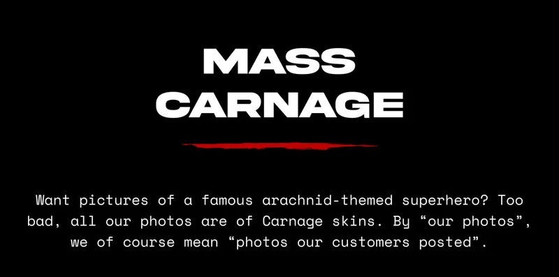 Want pictures of a famous arachnid-themed superhero? Too bad, all our photos are of Carnage skins.