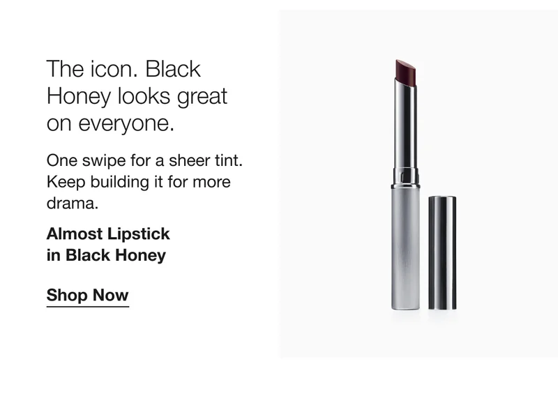 The icon. Black Honey looks great on everyone. | One swipe for a sheer tint. Keep building it for more drama. | Almost Lipstick in Black Honey | Shop Now