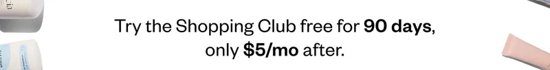 Try the Shopping Club free for 90 days, only $5/mo after.