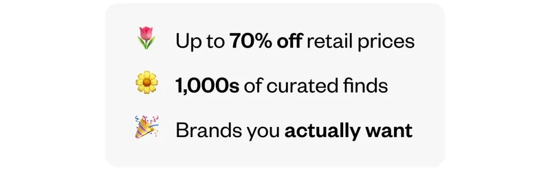Up to 70% off retail prices | 1,000s of curated finds | Brands you actually want