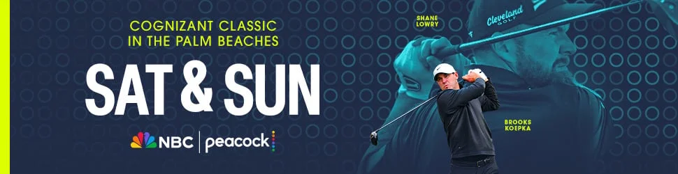 Cognizant Classic in the Palm Beaches Sat & Sun on NBC & Peacock