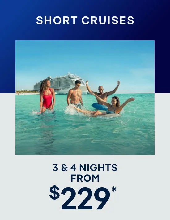 Short Cruises – 3 & 4 Nights – Click to View Cruises & Book Now