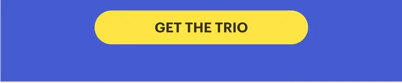 GET THE TRIO