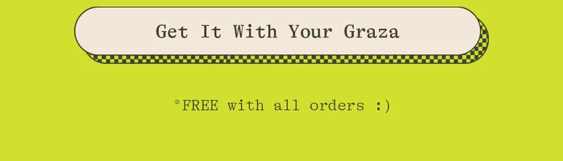 GET IT WITH YOUR GRAZA