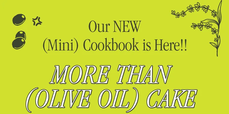 OUR NEW (MINI) COOKBOOK IS HERE!! MORE THAN (OLIVE OIL) CAKE